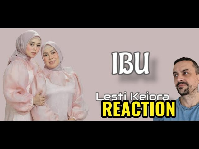 LESTI KEJORA Ibu (New Sakha) -  (Lyric Cover Video) REACTION class=