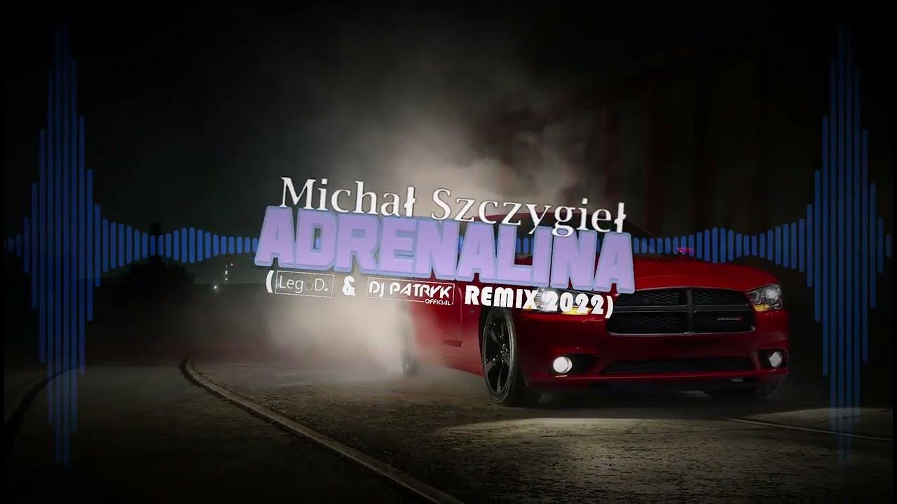 Michał Szczygieł - ADRENALINA (LegoDJ x DJ PATRYK REMIX 2022) 🏃♂️🔥 Michał Szczygieł - ADRENALINA (LegoDJ x DJ PATRYK REMIX 2022) 🏃♂️🔥