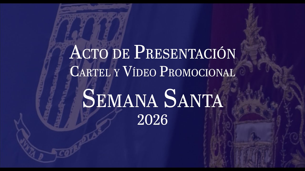 Acto de presentación del cartel y del vídeo promocional | Semana Santa 2026