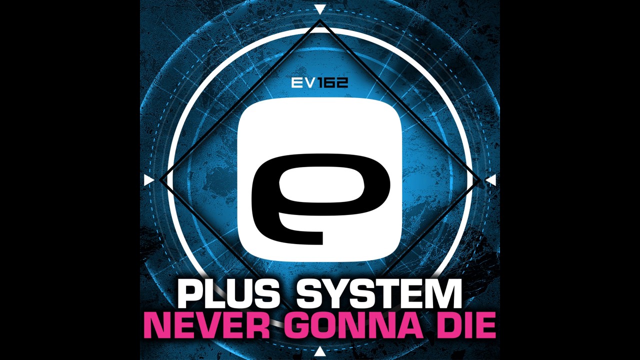 Plus System - Never Gonna Die (Original Mix) [Evolution Records]