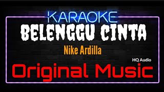 Karaoke Belenggu Cinta ( Original Music ) HQ Audio - Nike Ardilla