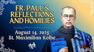 Fr. Paul's Reflection for Thursday, August 14, 2025 (St. Maximilian Kolbe)