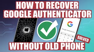 How To Recover Google Authenticator Without Old Phone