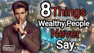 8 Things Wealthy People Never Say | +1 bonus