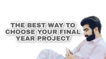 How to choose your final year project topic?