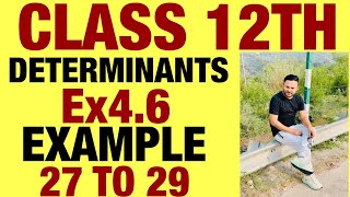 NCERT EX 4.6 EXAMPLE 27 TO 29 SOLUTIONS OF DETERMINANTS  CHAPTER 4 FOR CLASS 12 TH