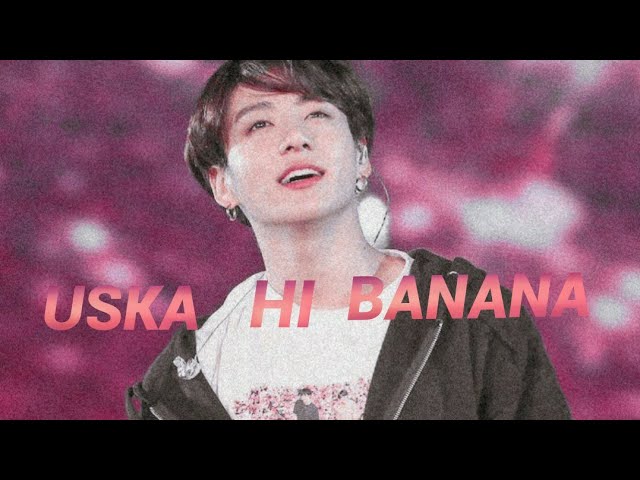 JUNGKOOK - uska hi banana || FMV || BTS hindi song || Jeon jungkook 🥀