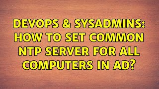 Famous DevOps & SysAdmins: How to set common NTP server for all computers in AD? Net Worth