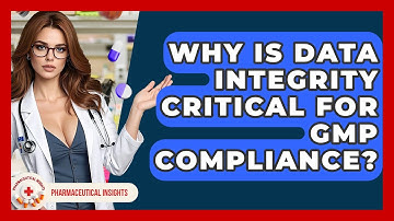 Why Is Data Integrity Critical For GMP Compliance? - Pharmaceutical Insights