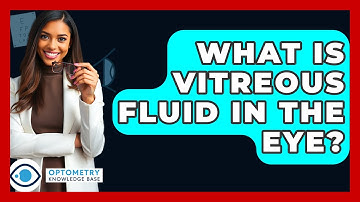 What Is Vitreous Fluid In The Eye? - Optometry Knowledge Base