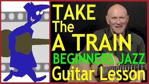 Jazz Guitar Beginners - Take the A Train