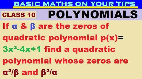 If α & β r  zeros of  polynomial p(x)= 3x²-4x+1 find quadratic polynomial whose zeros r α²/β  & β²/α