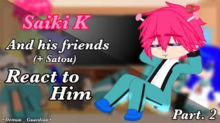 Saiki K (+ Satou) and his friends react to him || My AU || Not Original || Credits in Desc || Part 2