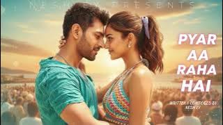 Pyar Aa Raha Hai ❤️ New Hindi Romantic Love Song 2025 | Heart Touching Track 😍