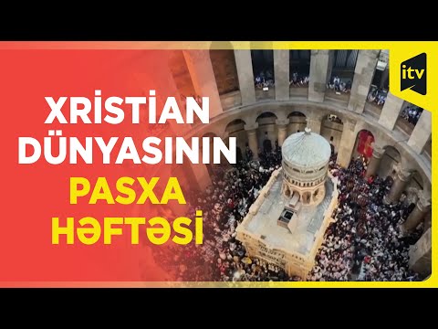 Xristian dünyasının Pasxa həftəsi