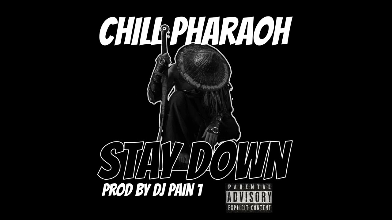 Chill Pharaoh - Stay Down Prod. by Dj Pain 1