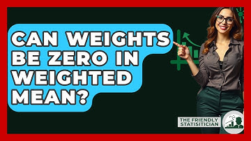 Can Weights Be Zero In Weighted Mean? - The Friendly Statistician
