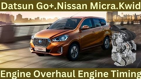 Datson Go+, Nissan Micra, Renault Kwid, Petrol, Engine Overhaul, Engine Timing Sensors location