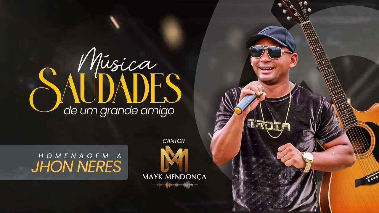 Saudades de um grande amigo MAYK MENDONÇA 