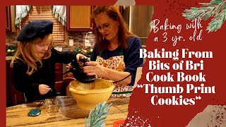 Baking from Bits of Bri Cookbook Thumb Print Cookies Baking with a 3 year old