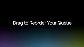 Master Your Flow: Drag to Reorder Your Queue