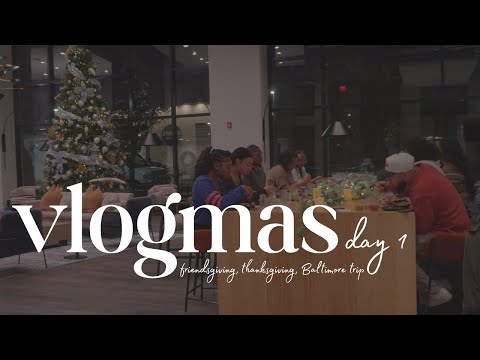VLOGMAS 001 | Cozy Friendsgiving, Thanksgiving Cooking & Baltimore Trip