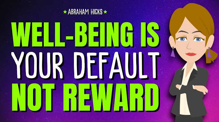 Well-Being Is Your Default, Not a Reward ✨ Abraham Hicks 2025
