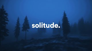 : quiet solitude.