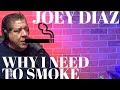 Joey Diaz - Why I Need to Smoke