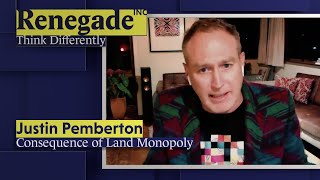 JUSTIN PEMBERTON on the Consequence of Land Monopoly