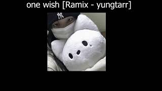 yungtarr - one wish (remix) เนื้อเพลง