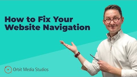 How to Fix Your Website Navigation: 7 Tips on How to Use Analytics to Improve Your Site