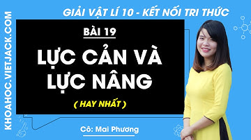 Vật lí 10 Bài 19: Lực cản và lực nâng - trang 77, 79 | Kết nối tri thức (HAY NHẤT)