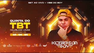 SET AO VIVO - QUINTA DO TBT - DJ KLEBERSON BOY - HALLBLACK LOUNGE  (BRAGANÇA) 18.04.24