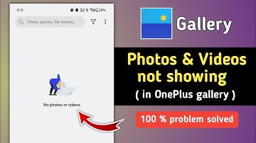 How to Fix Oneplus Gallery Photos & Videos not Showing Problem