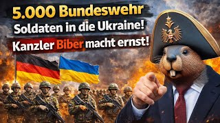 5.000 Bundeswehr Soldaten in die Ukraine! Kanzler Biber macht ernst! | GPS5