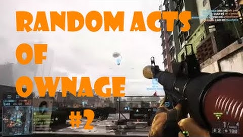 Random Acts of Ownage #2