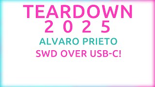 Teardown 2025 - Alvaro Prieto - SWD Over USB-C!