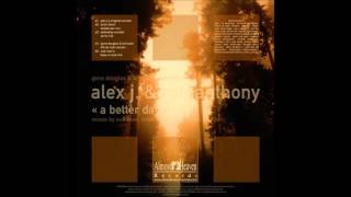Alex J. &amp; Romanthony - A Better Day (Alex J&#39;s Original Version)