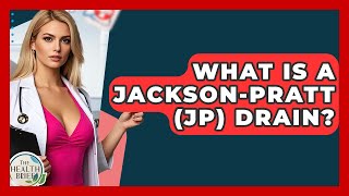 What Is A Jackson-Pratt Jp Drain? - The Health Brief