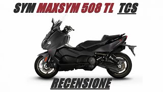 SYM MAXSYM 508 TL TCS RECENSIONE