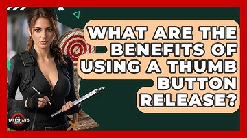 What Are The Benefits Of Using A Thumb Button Release? - The Marksman