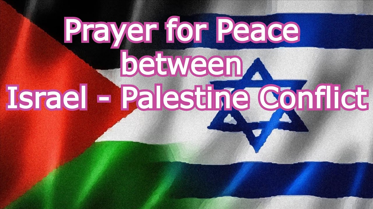 Prayer for Peace for Israel Palestine Conflict 2021( Pray for Israel