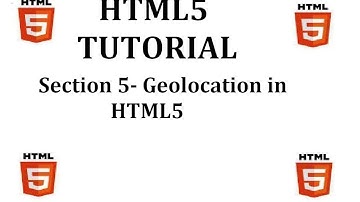 HTML5 Tutorial (Section 5-Geolocation in HTML5)
