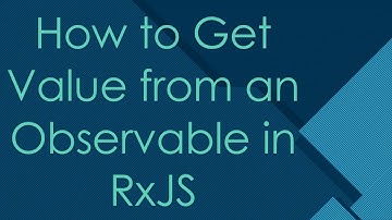 How to Get Value from an Observable in RxJS