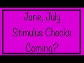 Stimulus Checks Coming in June & July? Fourth Stimulus Check Update