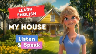 My House | Improve English Fluency with Captivating Stories
