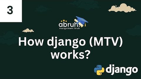 Lesson 3 | How Django Works? | MTV Design Pattern | Django Web Framework | Assignment Bruh