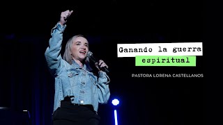 GANANDO LA GUERRA ESPIRITUAL ⚔️🙌🏻❤️‍🔥 // LORENA CASTELLANOS