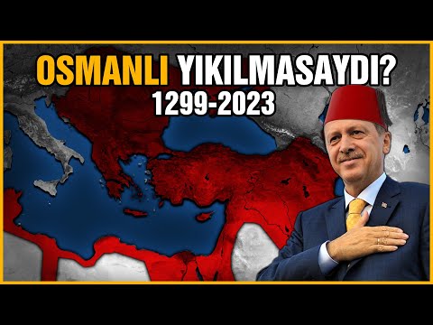 OSMANLI YIKILMASAYDI? |